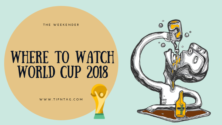 The Weekender - Where to Watch World Cup 2018 | Amman