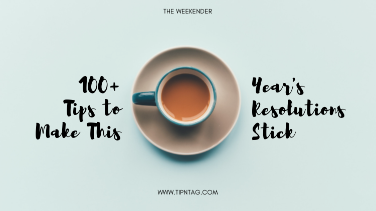 The Weekender - 100+ Tips to Make This Year’s Resolutions Stick | Amman