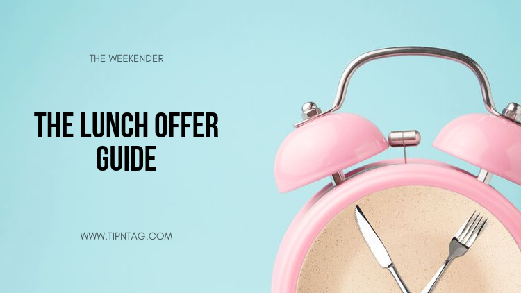 The Weekender - The Lunch Offer Guide | Amman