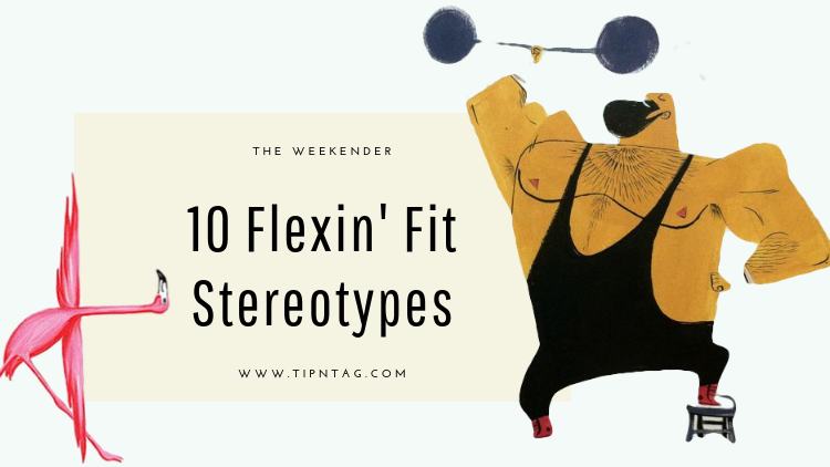 The Weekender - 10 Flexin' Fit Stereotypes | Amman
