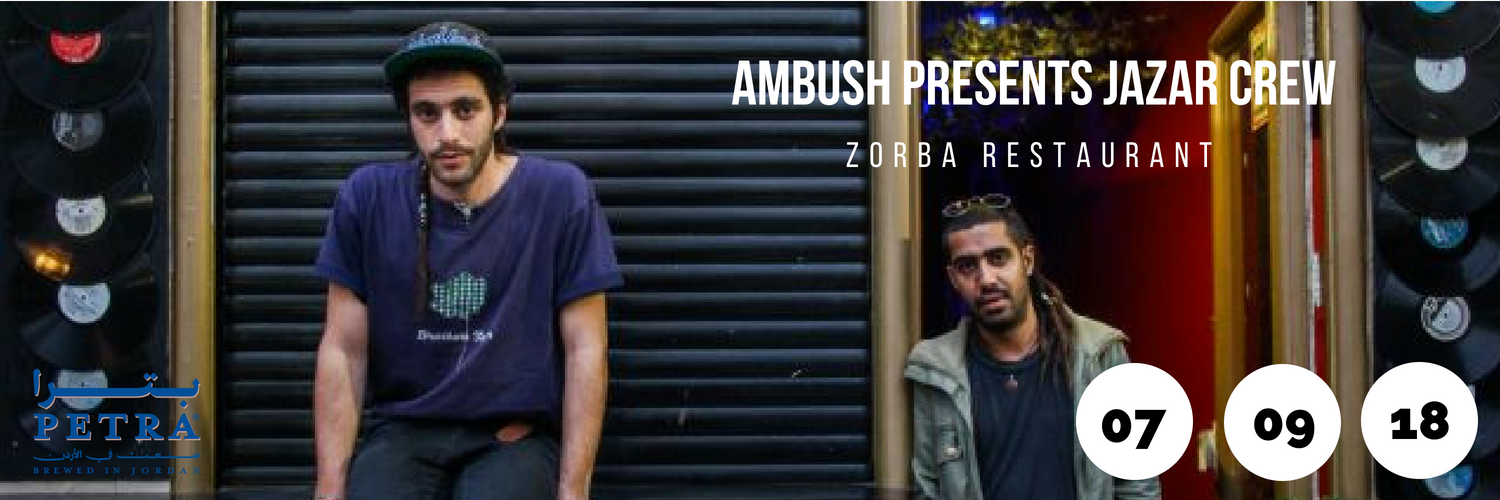 Ambush Presents Jazar Crew - Zorba Restaurant