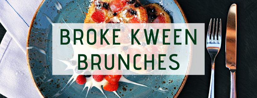 Broke Kween Brunches