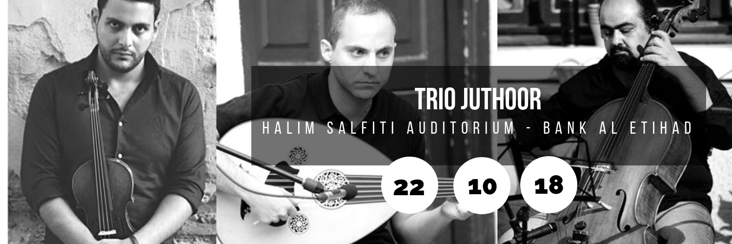 Trio Juthoor @ Halim Salfiti Auditorium - Bank al Etihad