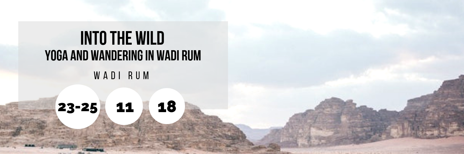 Into the Wild - Yoga and Wandering in Wadi Rum @ Wadi Rum
