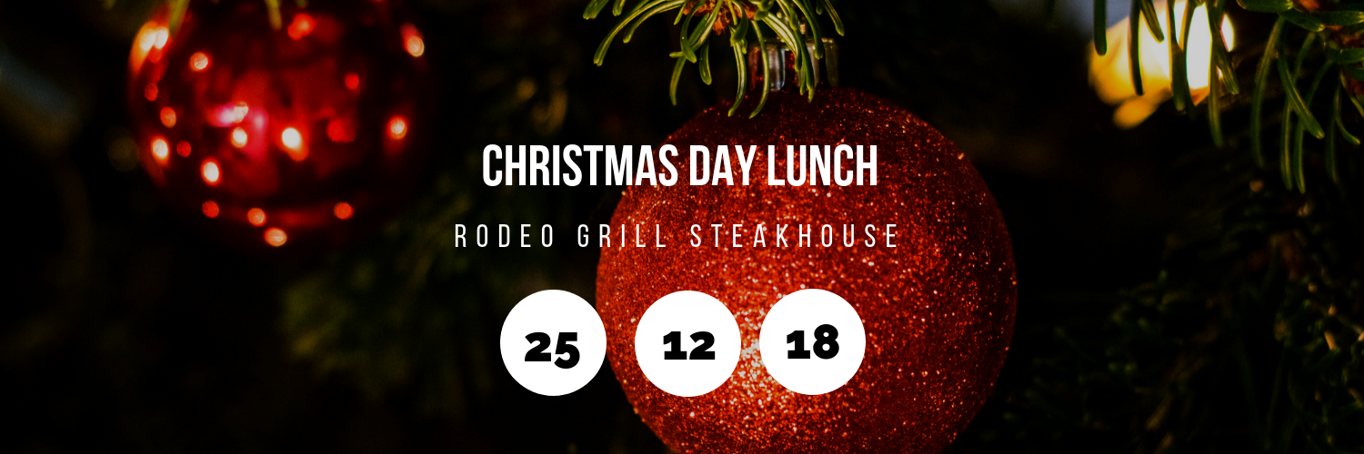 Christmas Day Lunch @ Rodeo Grill Steakhouse