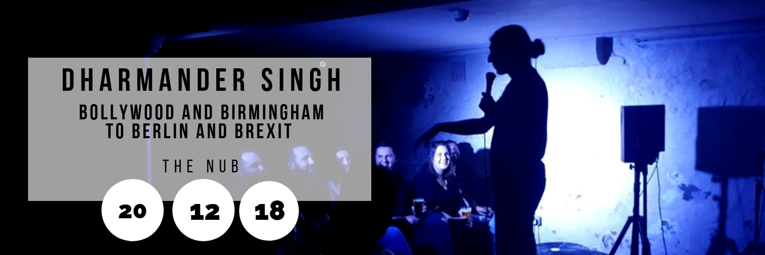 Dharmander Singh: Bollywood and Birmingham to Berlin and Brexit @ The Nub