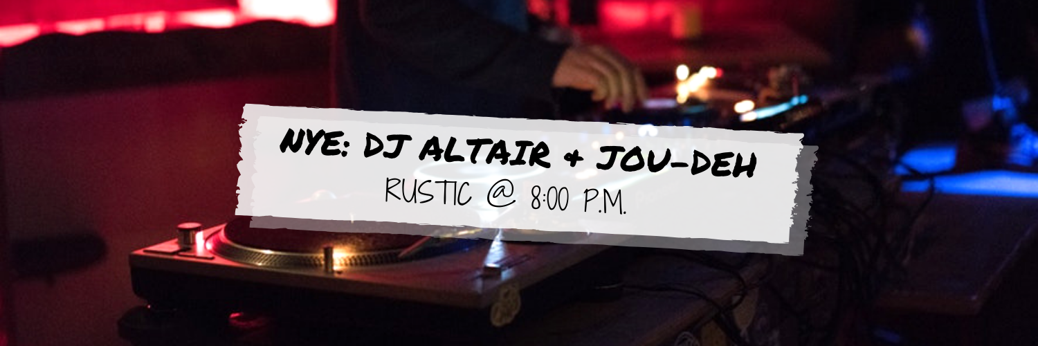 Rustic New Year's Eve Party: DJ Altair & DJ JOU-DEH @ Rustic