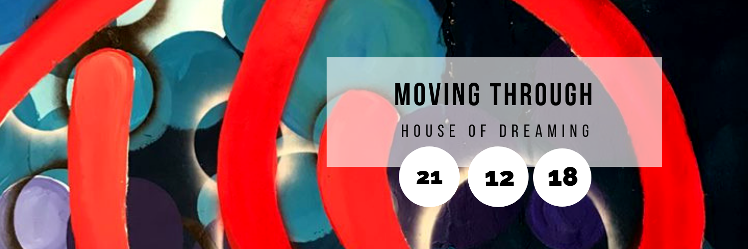 Moving Through @ House of Dreaming