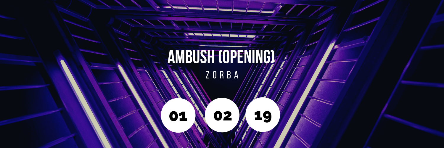 Ambush (Opening) @ Zorba 