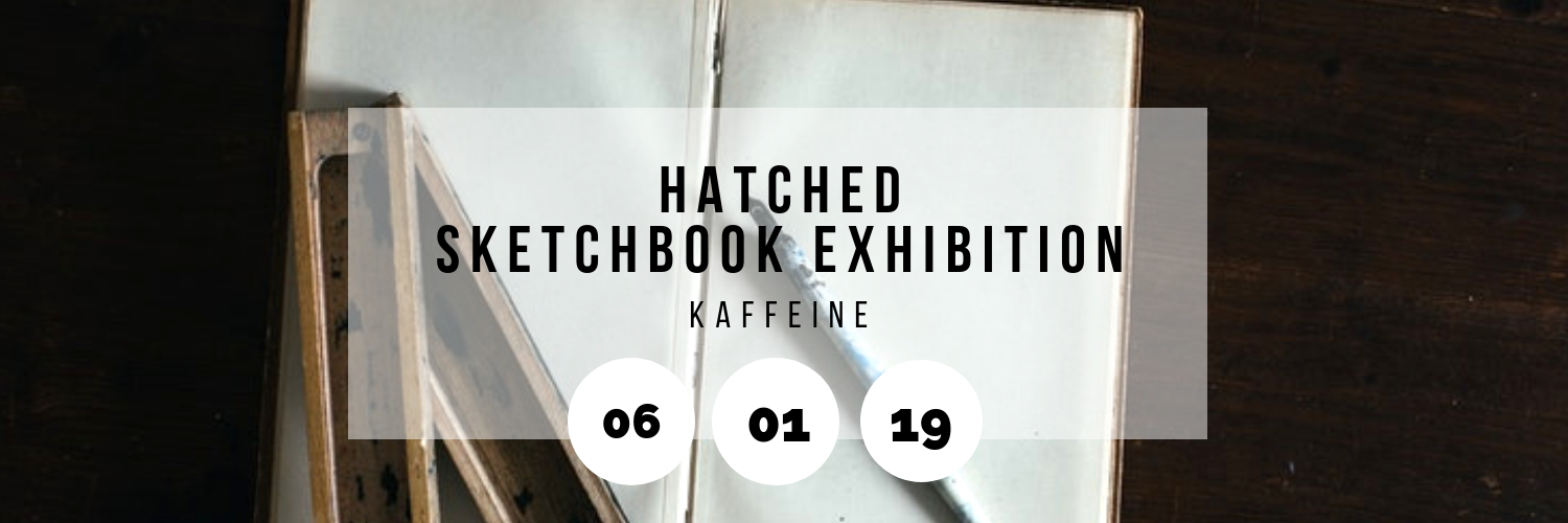 Hatched Sketchbook Exhibition @ Kaffeine