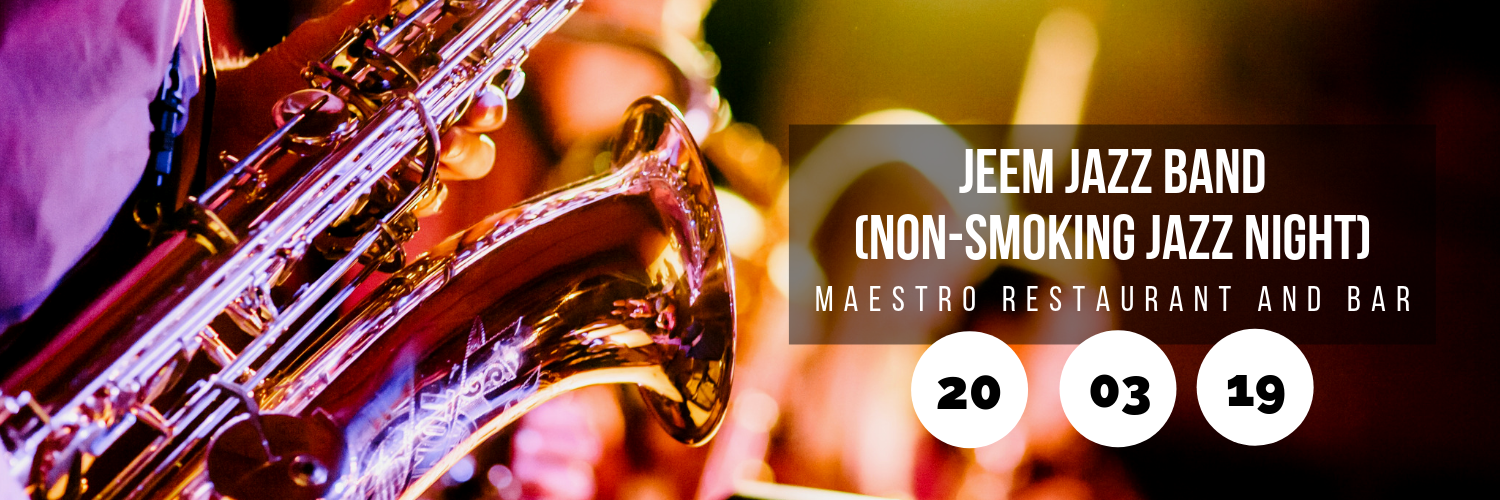 Jeem Jazz Band (Non-smoking Jazz Night) @ Maestro Restaurant and Bar