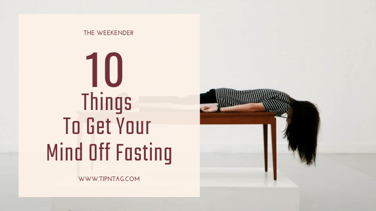 The Weekender - 10 Things To Get Your Mind Off Fasting | Amman