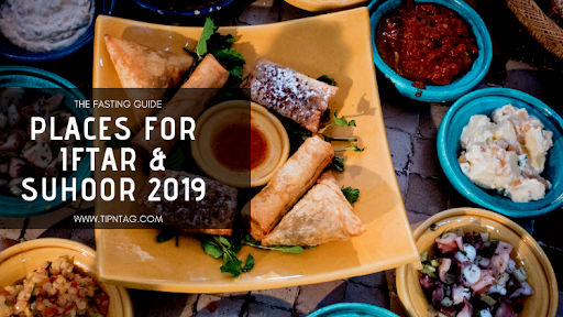 The Fasting Guide - Places For Iftar & Suhoor 2019