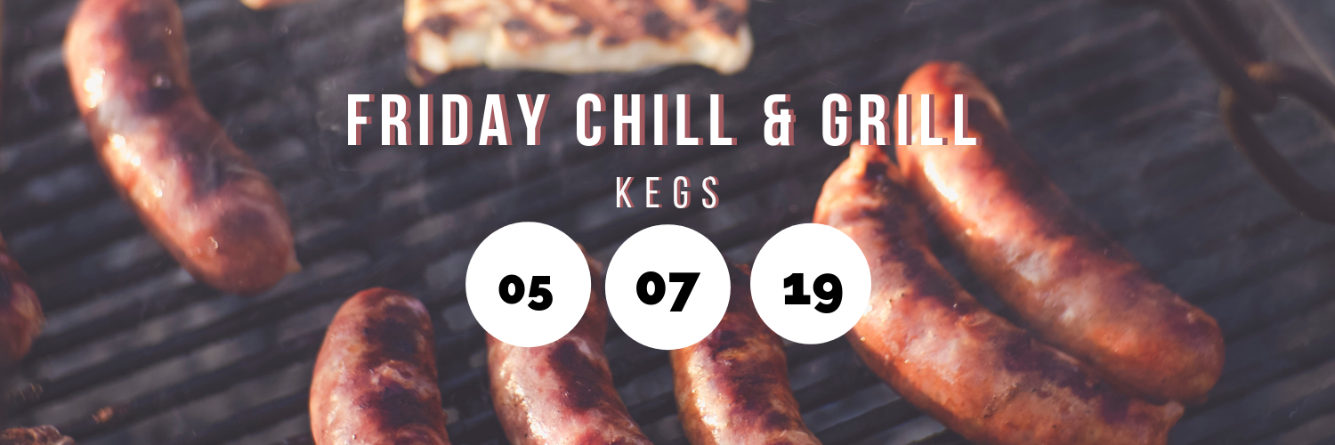 Friday Chill & Grill @ Kegs