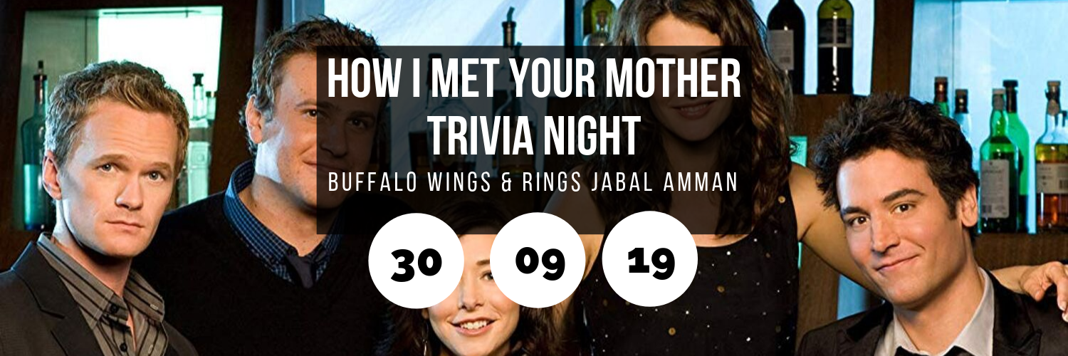 How I Met Your Mother Trivia Night @ Buffalo Wings & Rings Jabal Amman