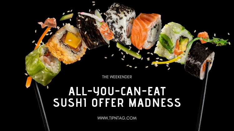 The Weekender - All You Can Eat Sushi Offer Madness | Amman