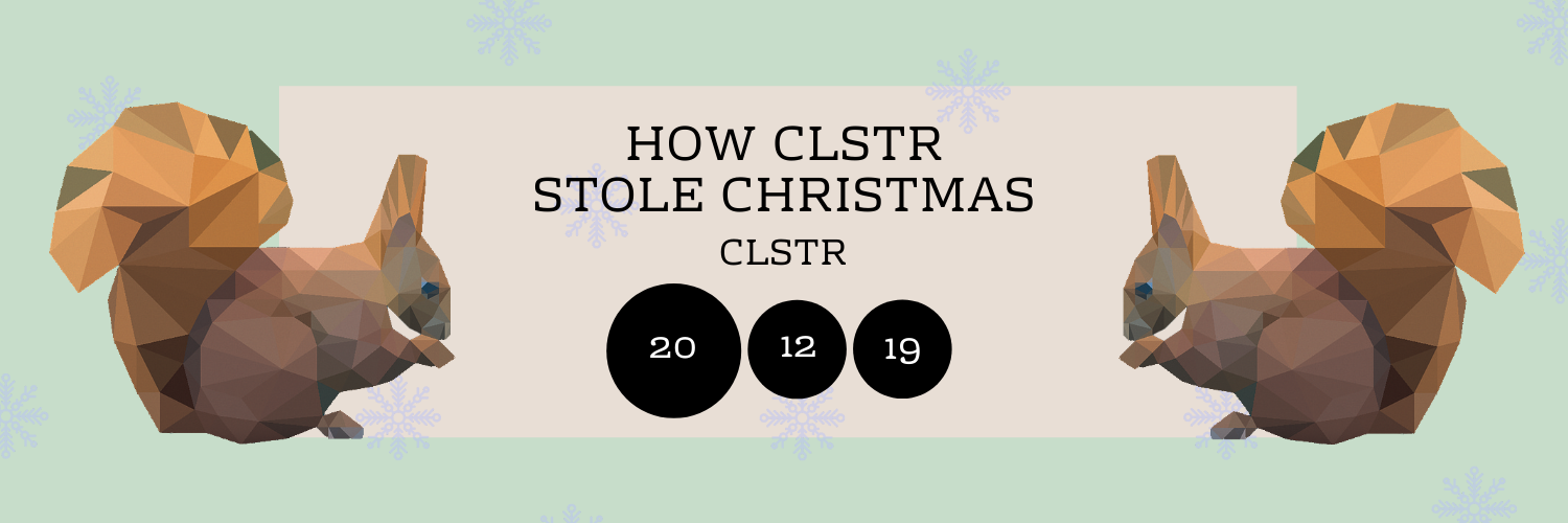 How CLSTR Stole Christmas @ CLSTR