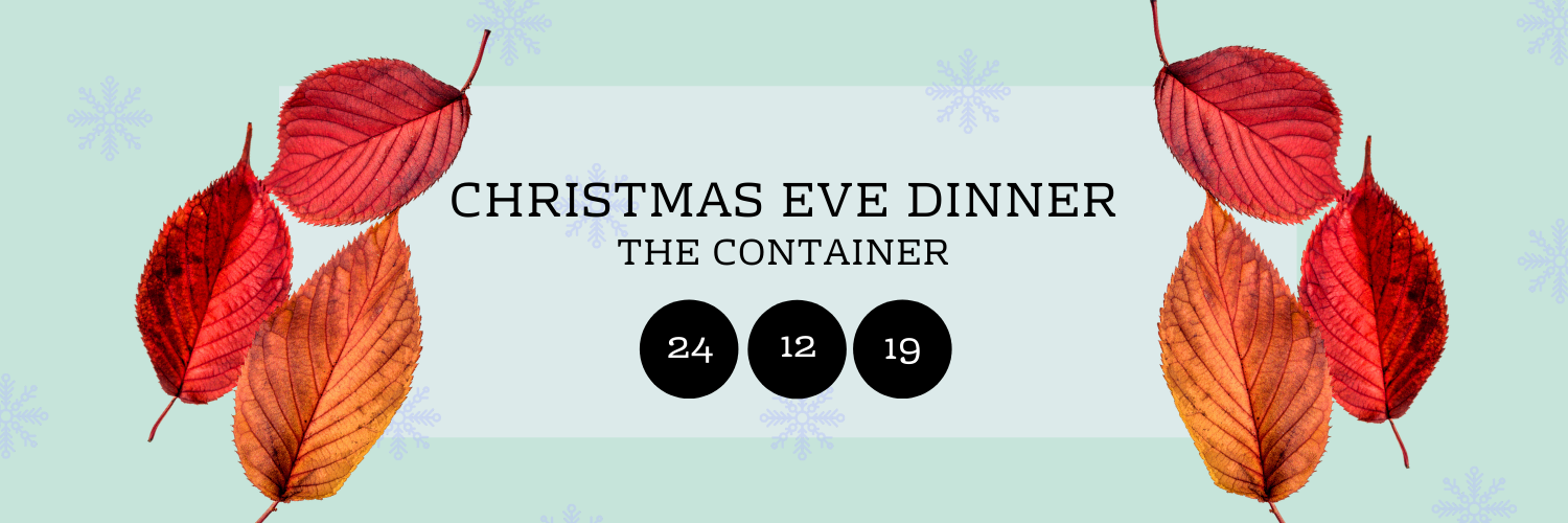Christmas Eve Dinner @ The Container
