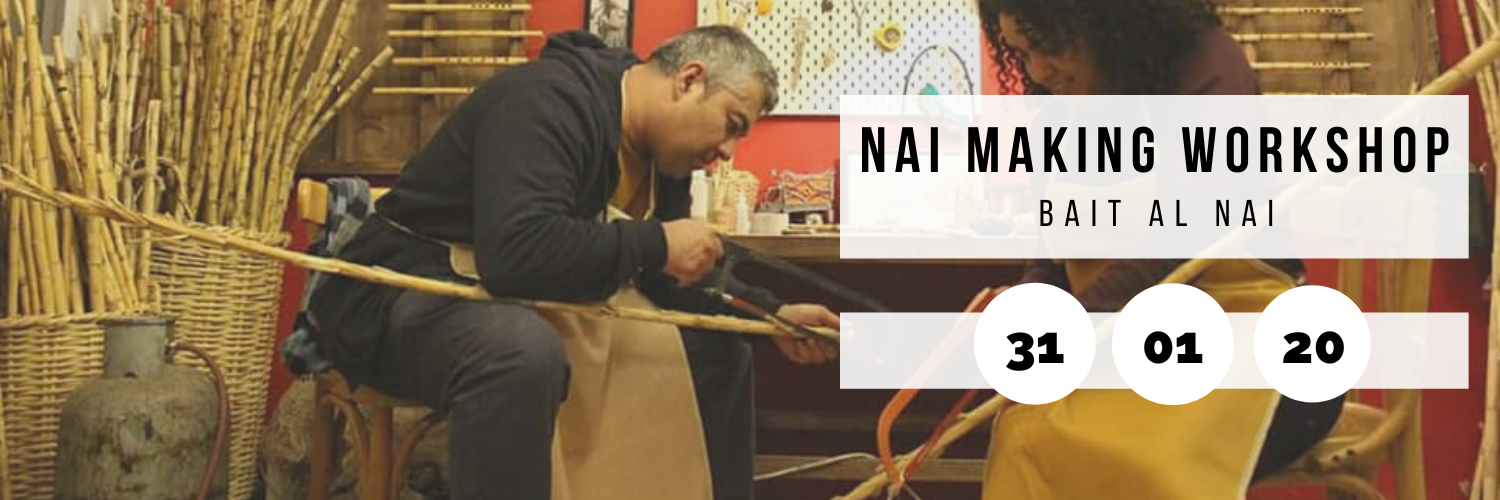 Nai Making Workshop @ Bait Al Nai