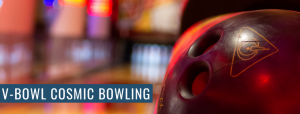 Indoor Activities | V-Bowl Cosmic Bowling