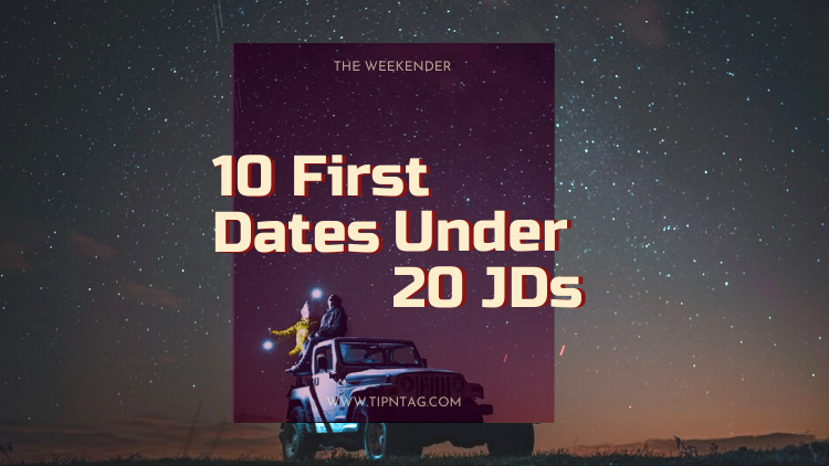 The Weekender – 10 First Dates Under 20 JD | Amman