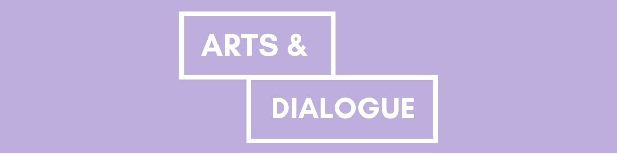 Arts & Dialogue
