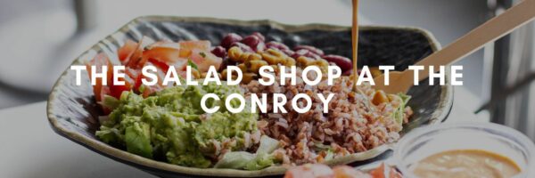 The Salad Shop at the Conroy