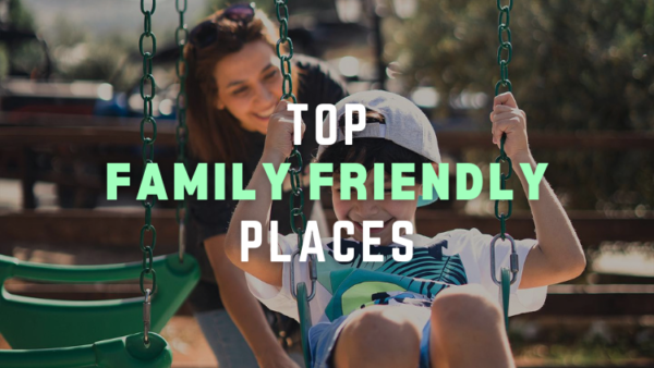 TOP Family Friendly Places