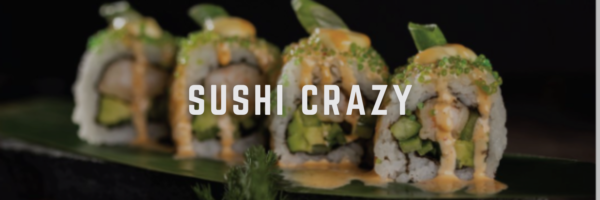 sushi crazy must try sushi