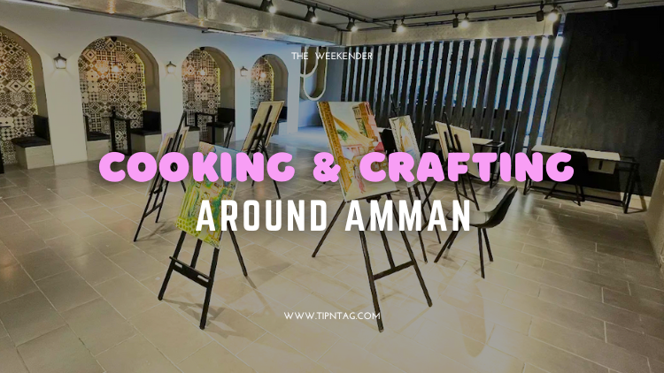 crafting and cooking around amman