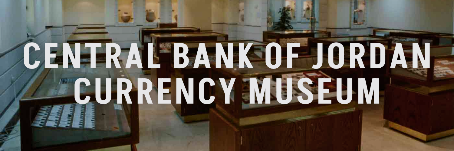 Central Bank of Jordan Currency Museum Museums Around Amman
