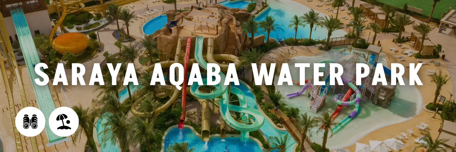 Saraya-Aqaba-Water-Park-The-Ultimate-Aqaba-Guide
